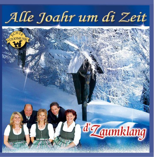 Alle Joahr um di Zeit; Weihnacht mit Echter Volksmusik aus Oberösterreich; Zaumklang; Loaberg Bläser; Garstnertaler Harmonikaduo; Zither Hans Edelsbacher