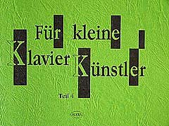 FUER KLEINE KLAVIERKUENSTLER 4 - arrangiert für Klavier [Noten / Sheetmusic] Komponist: PROKSCH MICHAEL [Elektronik]