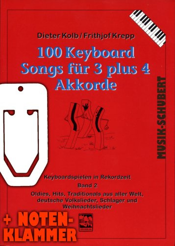 100 Keyboard Songs für 3 plus 4 Akkorde Band 2 inkl. praktischer Notenklammer - Oldies, Hits, Traditionals aus aller Welt, deutsche Volkslieder, Schlager und Weihnachtslieder für absolute Anfänger auf dem Keyboard (Keyboard spielen in Rekordzeit) von Frithjof Krepp (Taschenbuch - 2006) (Noten/Sheetmusic)