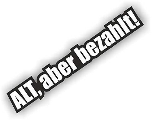 Folien-Zentrum - Alt Aber Bezahlt 18x3cm - hochwertiger Aufkleber Auto Tuning - OEM & JDM Auto Sticker - Lustige Aufkleber für Car - Stickerbomb - Autoaufkleber Made in Germany 228 (1)