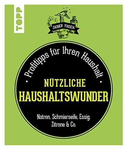 Vier nützliche Haushaltswunder: Profitipps für Ihren Haushalt