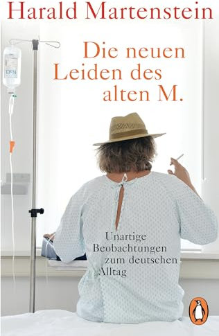Die neuen Leiden des alten M.: Unartige Beobachtungen zum deutschen Alltag