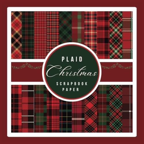 Plaid Christmas Scrapbook Paper: Vintage Red and Green Tartan Craft Paper Pad For Scrapbooking, Mixed Media, Decoupage, Junk Journals & Paper Crafts; 8.5x8.5