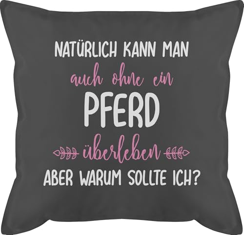 Shirtracer Kissen 50x50 - Pferde - Ohne Pferd überleben - 50 x 50 cm - Grau - pferdekissen Pferde-zubehör pferdeliebhaber reiten mit füllung Kissen+mit+pferdemotiv pferdespruch Reiterin männerkissen