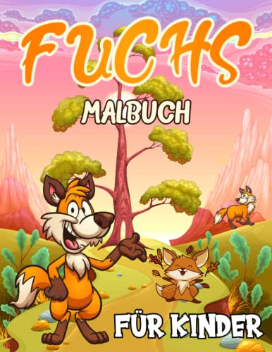 Fuchs Malbuch für Kinder: Erstaunliches Tier-Malbuch für Kleinkinder, Mädchen und Jungen. Niedliche Fuchs Designs zum Ausmalen für Kreativität und ... Kinder aller Altersgruppen, die gerne malen