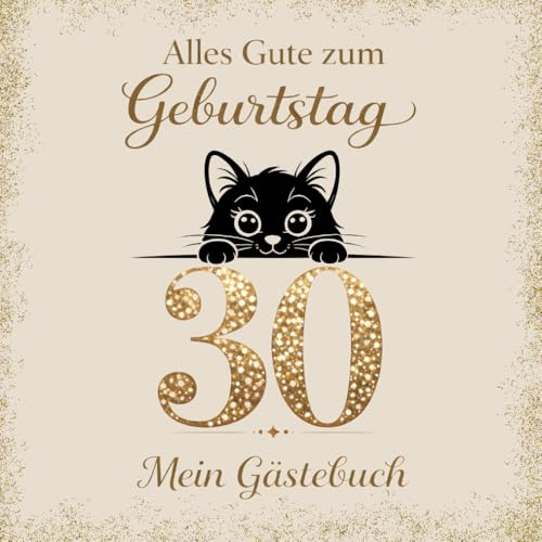 Gästebuch zum 30. Geburtstag – Katze: Erinnerungsbuch für Glückwünsche, Sprüche & Fotos | Geschenk zum Geburtstag für Männer und Frauen | Für Katzenfreunde und Katzenfans
