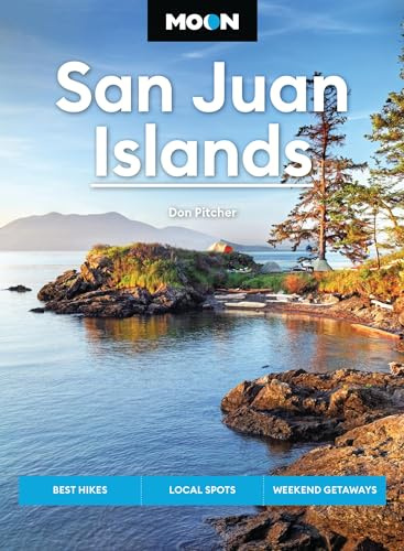 Moon San Juan Islands: Best Hikes, Local Spots, Weekend Getaways (Moon U.S. Travel Guide)