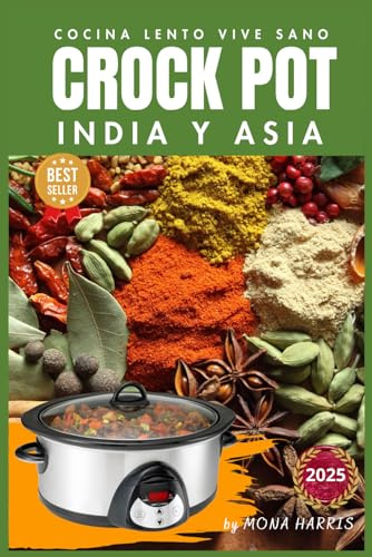 CROCKPOT INDIA Y ASIA COCINA LENTO VIVE SANO: Recetas Asiáticas e Indias Fáciles para Olla Lenta. Slow cooker. COOKBOOK . Recetas Oro.