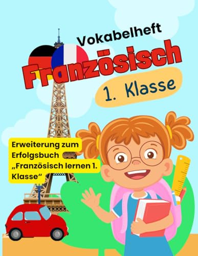 Vokabelheft Französisch 1. Klasse: Französisch lernen für Kinder – Grundwortschatz mit Lautschrift, Bildern und Übungen für die Grundschule, im praktischen A4 Format