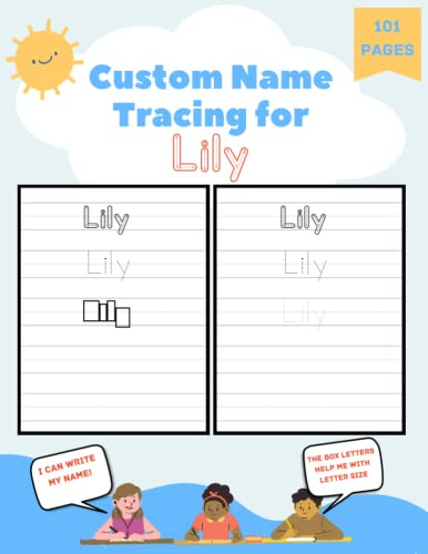 Custom Name Tracing for Lily: 101 Pages of Personalized Name Tracing. Learn to Write Your Name.