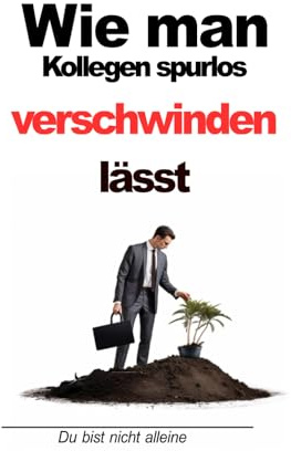 Wie man Kollegen spurlos verschwinden lässt: Notizbuch mit witzigem Cover