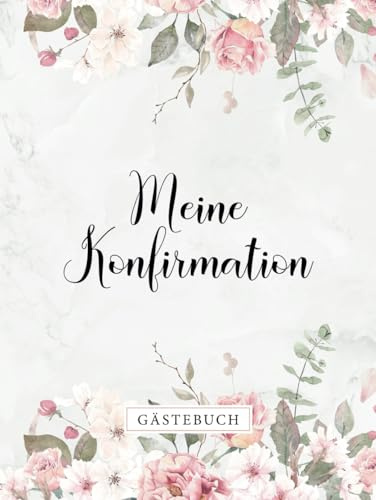 Meine Konfirmation Gästebuch: Eintragbuch für persönliche Glückwünsche, Verzierte Blanko Seiten bieten viel Platz, Rosa Coverdesign passend zu Konfi Deko für Mädchen