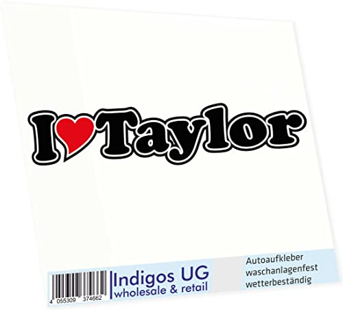 INDIGOS UG Auto Aufkleber I Love Taylor 15 cm - Autoaufkleber - KFZ Sticker selbstklebend - für Motorrad, Fenster oder Heckscheibe - wetterfest & UV-beständig Sticker mit Namen von Mann Frau Kind