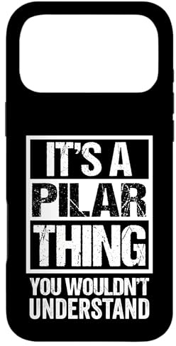 Carcasa para iPhone 17 Pro MAX It's A Pilar Thing You Wouldn't Understand First Name