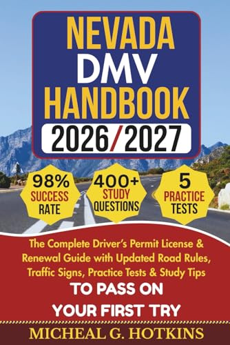 NEVADA DMV HANDBOOK 2026/2027: Complete Driver’s Permit, License & Renewal Guide with Updated Road Rules, Traffic Signs, Practice Tests & Study Tips ... Exam (Permit & License Success Series)