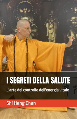 I SEGRETI DELLA SALUTE: L'arte del controllo dell'energia vitale: 20
