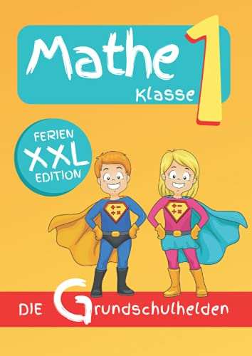 Matheaufgaben Klasse 1: Rechenübungen für Schulkinder DIN A4 - Ferien XXL Edition