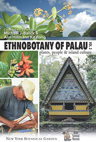Ethnobotany of Palau, Plants, People and Island Culture--Volume 2 (Ethnobotany of Palau: Plants, People and Island Culture Volumes 1 and 2)