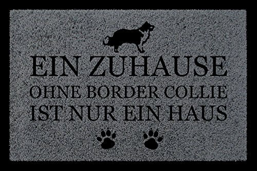 TÜRMATTE Fußmatte EIN ZUHAUSE OHNE [ Border Collie ] Hund Eingang Viele Farben Dunkelgrau
