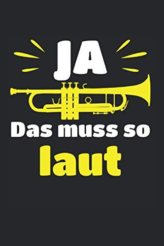 Ja – Das Muss So Laut: Din A5 Liniertes Heft (Liniert) Für Trompeter & Trompetenspieler | Notizbuch Tagebuch Planer Trompete | Notiz Buch Geschenk Orchester Blechbläser Jazz Notebook