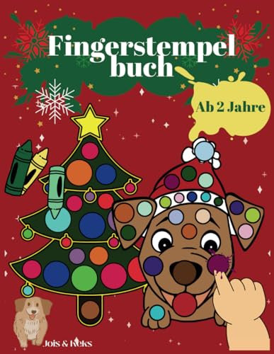 Fingerstempelbuch Ab 2 Jahren: Spaß, Weihnachten, Fingerstempeln, Kritzeln, Malen und Weihnachtsgrußkarten Basteln! Hunde-, Katzen- und Wintermotive für Kinder ab 2 Jahren