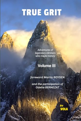 TRUE GRIT VOL III: Ten adventures of legendary climbers who made history