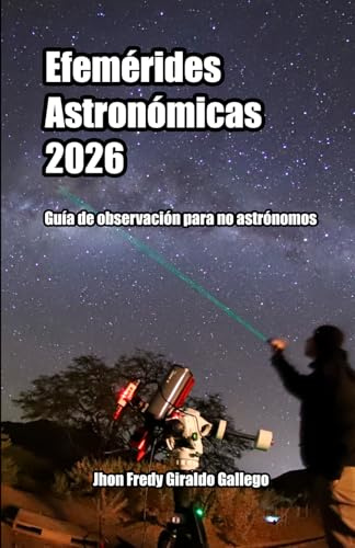 Efemérides Astronómicas 2026: Guía de observación para no astrónomos