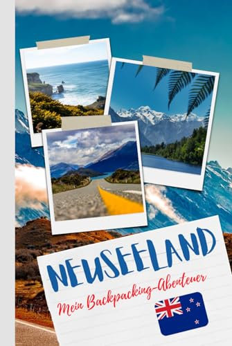 Neuseeland Reisetagebuch für dein Backpacking-Abenteuer mit 120 farbigen Innenseiten im handlichen DIN A5 Format: Dein Notizbuch mit Checklisten, ... deiner unvergesslichen Reise nach Neuseeland