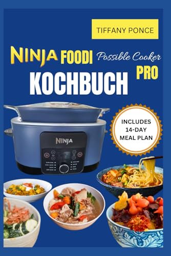 NINJA FOODI POSSIBLE COOKER PRO KOCHBUCH: Einfache, proteinreiche Crock-Pot-Rezepte zum Meistern des langsamen Kochens, Anbratens, Backens und Dämpfens mit anfängerfreundlichen Anweisungen