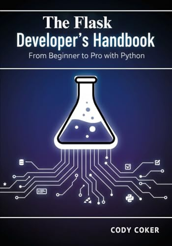 The Flask Developer’s Handbook: From Beginner to Pro with Python