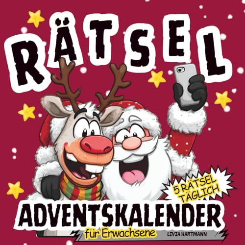 Rätsel Adventskalender für Erwachsene - 5 Rätsel täglich!: Stundenlange Unterhaltung mit dem weihnachtlichen Rätselmix für den Advent!