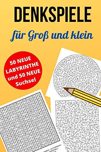 Denkspiele für groß und klein: für Kinder, Jugendliche und Erwachsene mit Suchsel, Wortsuche, Wortsalat und Labyrinthe