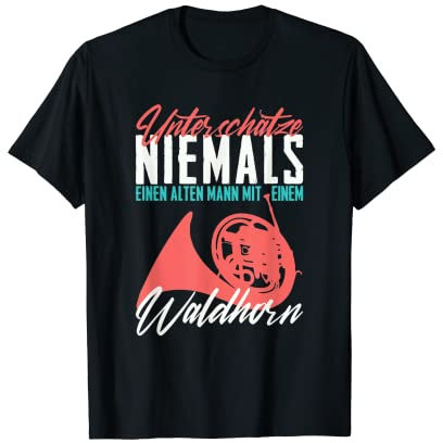 Waldhorn Alten Mann Musiker Hornist Blasmusik corno T-Shirt