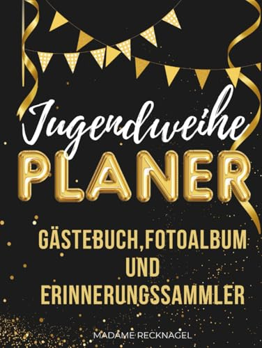 Jugendweihe Planer | Gästebuch & Fotoalbum zur Jugendweihe | Geschenkbuch | Organisation der Feier | Hardcover: Planung der Jugendweihe, Gästebuch und Journal rund um den besonderen Tag in einem Buch
