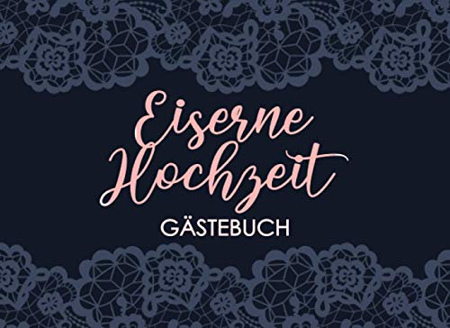 Eiserne Hochzeit Gästebuch: Individuelles Gästebuch, Eintragbuch für Gäste der Eisernen Hochzeit- Mehr als 100 vorgedruckte Seiten zum Ausfüllen - Erinnerungsbuch für Glückwünsche