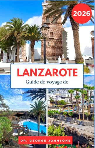 Guide de voyage de Lanzarote 2026: Des paysages façonnés par le feu aux villes côtières, planifiez des voyages enrichissants et sans stress.