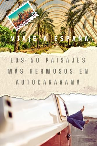 Viajar a España : Los 50 paisajes más bellos en autocaravana