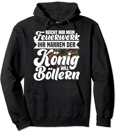 Pyrotechnik Der König Will Böllern Silvester Feuerwerk Pullover Hoodie