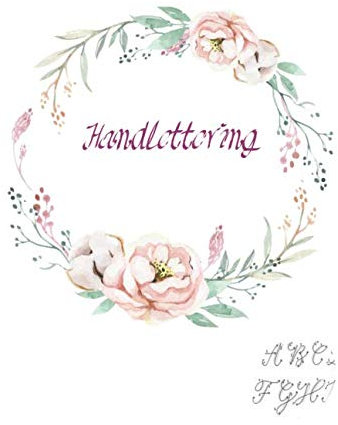 Handlettering Schreibheft mit Alphabet: mit mini Anleitung Für Anfänger, Brushlettering, Schreiben üben und lernen, Handlettering Tagebuch