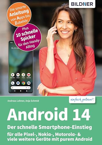 Android 14 - Der schnelle Smartphone-Einstieg: für alle Pixel-, Nokia-, Motorola- & viele weitere Geräte mit purem Android