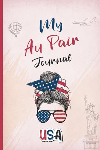 Au Pair Journal USA: Tagebuch für eine unvergessliche Zeit