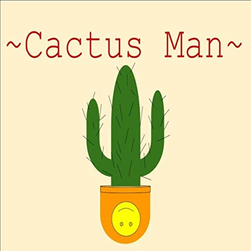 Cactus Man [Explicit]