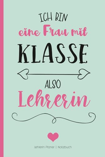 Lehrerin Planer | Notizbuch: 120 linierte Seiten mit Herzmotiv DIN A5 | Organizer als Geschenk für Lehrer zum Geburtstag | schönes Abschiedsgeschenk ... | Frau mit Klasse also Lehrerin, Herz mint