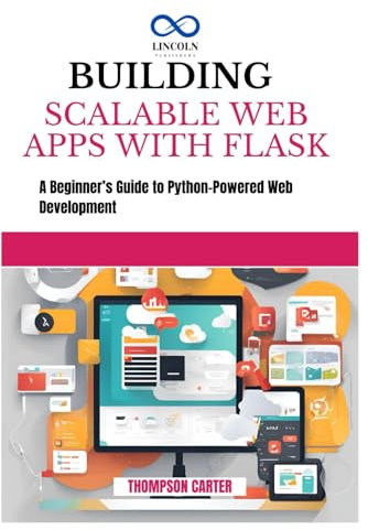 BUILDING SCALABLE WEB APPS WITH FLASK: A Beginner’s Guide to Python-Powered Web Development