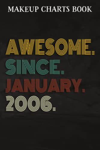 Makeup Charts Book :Awesome Since January 2006 16 Years Old 16th Birthday Gift: Gifts for Grandpa:Makeup Eyes and Face Charts Model Size 6x9 110 ... Used to ... Design (Makeup Artists Portfoli