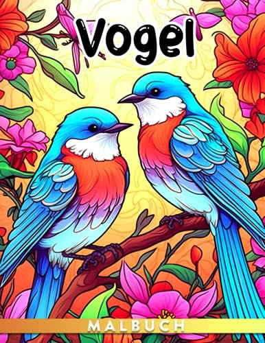 Vogel-Malbuch: Über 30 Seiten hochwertiger Vogelbilder in einer Sammlung für Kinder zum Genießen und Entspannen, perfekt für jede Gelegenheit.