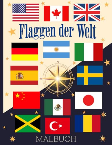 Flaggen der Welt Malbuch: 206 Flaggen zum Ausmalen und Entdecken von Ländern, Hauptstädten, Sprachen und den 7 Kontinentkarten