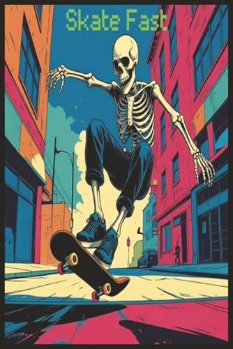 Skate Fast: Live Bold: Happy Skeleton Skateboard Trick Journal