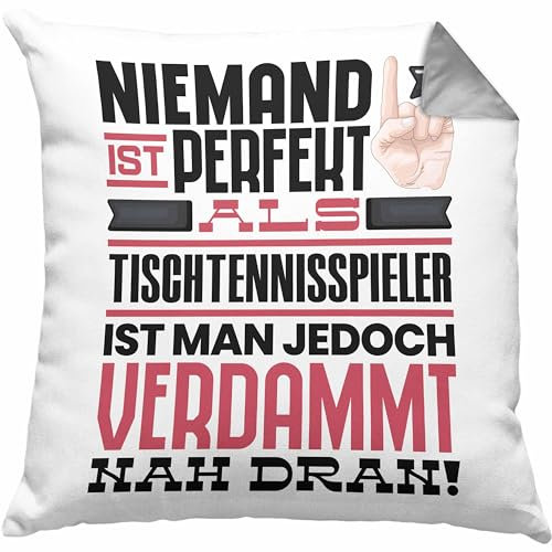 Trendation Tischtennisspieler Geschenk Kissen mit Füllung 40x40 Lustige Geschenkidee für Tischtennisspieler Geburtstag Niemand Ist Perfekt Aber Als Tischtennisspieler Ist Man Nah Dran (Grau)