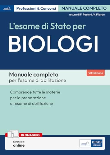Manuale per l'Esame di Stato per Biologi. Volume completo per la preparazione all'esame di abilitazione professionale. Con espansione online